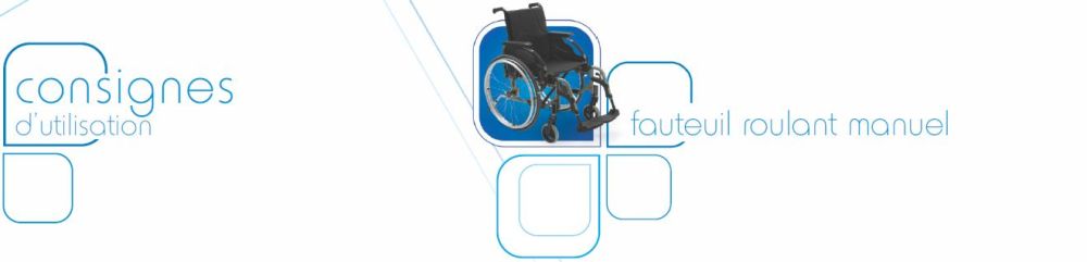 Consignes fauteuil roulant manuel